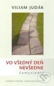 Kniha: Vo všedný deň nevšedne (Viliam Judák). Karmelitánske nakladateľstvo, 2010 Kniha: Vo všedný deň nevšedne (Viliam Judák). Karmelitánske nakladateľstvo, 2010