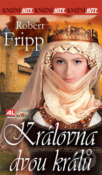Královna dvou králů - Robert Fripp, Alpress, 2013