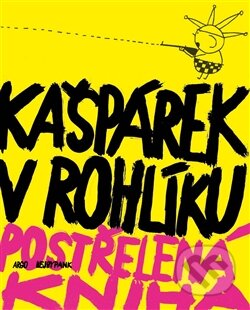 Kniha: Kašpárek v rohlíku (David Dvořák). Argo, 2013 Kniha: Kašpárek v rohlíku (David Dvořák). Argo, 2013