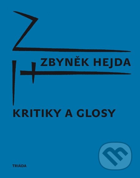 E-kniha: Kritiky a glosy (Zbyněk Hejda). Triáda, 2012 E-kniha: Kritiky a glosy (Zbyněk Hejda). Triáda, 2012