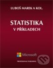 Kniha: Statistika v příkladech (Luboš Marek a kolektív). Professional Publishing, 2013 Kniha: Statistika v příkladech (Luboš Marek a kolektív). Professional Publishing, 2013