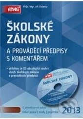 Kniha: Školské zákony a prováděcí předpisy s komentářem+CD (Jiří Valenta). ANAG, 2013 Kniha: Školské zákony a prováděcí předpisy s komentářem+CD (Jiří Valenta). ANAG, 2013