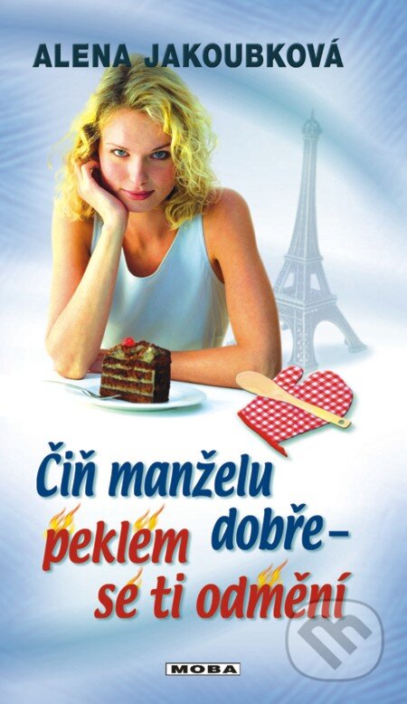 E-kniha: Čiň manželu dobře - peklem se ti odmění (Alena Jakoubková). Moba, 2013 E-kniha: Čiň manželu dobře - peklem se ti odmění (Alena Jakoubková). Moba, 2013