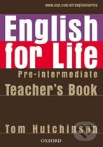 Kniha: English for Life - Pre-intermediate - Teacher's Book (Tom Hutchinson). Oxford University Press, 2007 Kniha: English for Life - Pre-intermediate - Teacher's Book (Tom Hutchinson). Oxford University Press, 2007