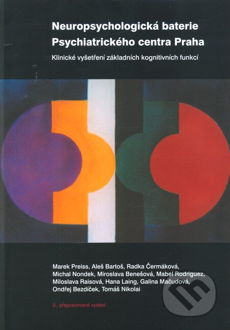 Kniha: Neuropsychologická baterie Psychiatrického centra Praha (Psychiatrické centrum). Psychiatrické centrum, 2013 Kniha: Neuropsychologická baterie Psychiatrického centra Praha (Psychiatrické centrum). Psychiatrické centrum, 2013