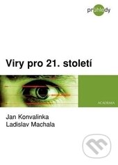Kniha: Viry pro 21. století (Jan Konvalinka a Ladislav Machala). Academia, 2013 Kniha: Viry pro 21. století (Jan Konvalinka a Ladislav Machala). Academia, 2013