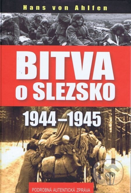 Kniha: Bitva o Slezsko (Hans von Ahlfen). Naše vojsko CZ, 2013 Kniha: Bitva o Slezsko (Hans von Ahlfen). Naše vojsko CZ, 2013
