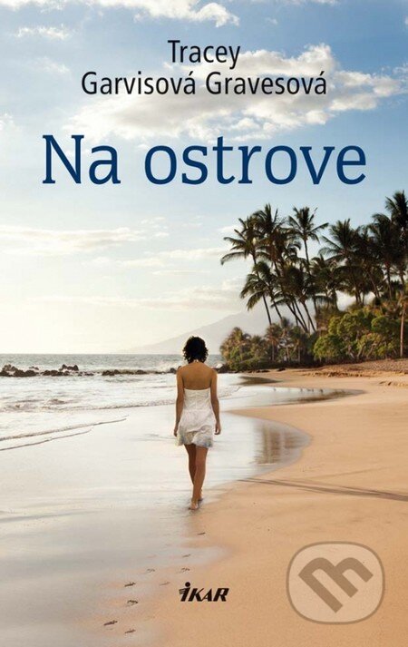 Kniha: Na ostrove (Tracey Garvisová Gravesová). Ikar, 2013 Kniha: Na ostrove (Tracey Garvisová Gravesová). Ikar, 2013