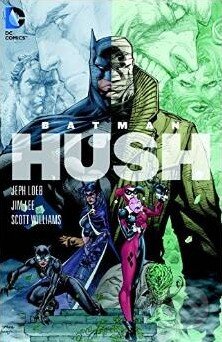 Kniha: Batman: Hush (Jeph Loeb a Jim Lee). DC Comics, 2006 Kniha: Batman: Hush (Jeph Loeb a Jim Lee). DC Comics, 2006