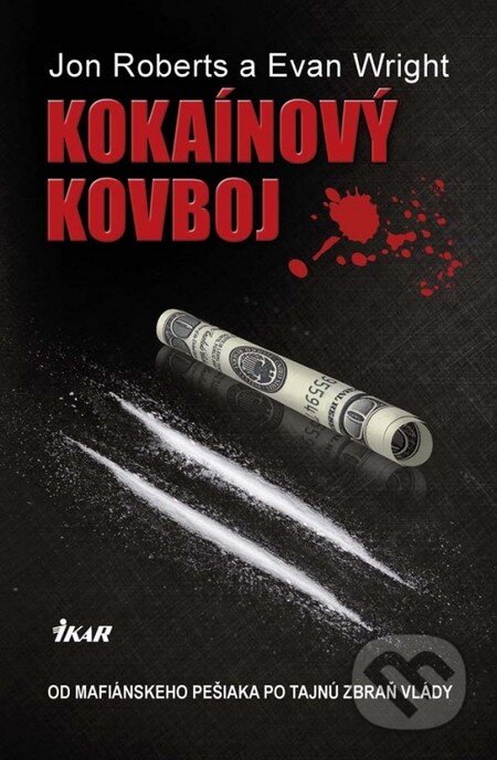 Kokaínový kovboj - Jon Roberts, Evan Wright, Ikar, 2013
