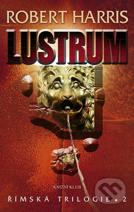 Kniha: Lustrum (Robert Harris). Knižní klub, 2011 Kniha: Lustrum (Robert Harris). Knižní klub, 2011