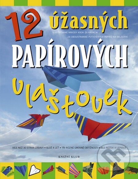 Kniha: 12 úžasných papírových vlaštovek (Knižní klub). Knižní klub, 2012 Kniha: 12 úžasných papírových vlaštovek (Knižní klub). Knižní klub, 2012