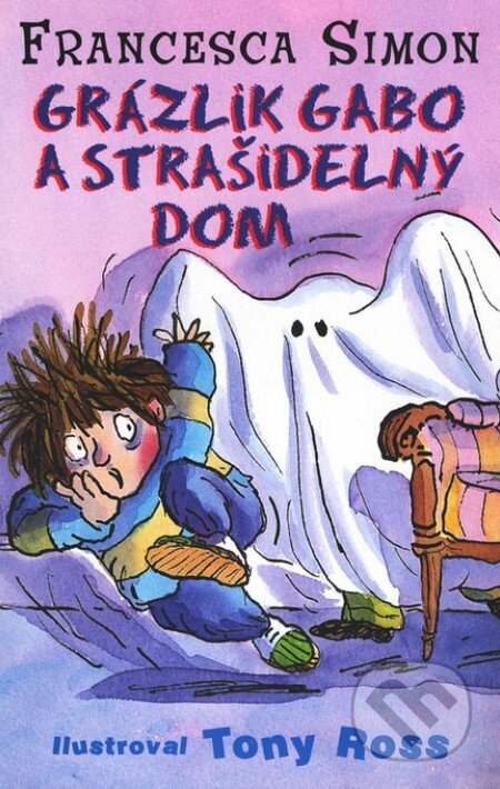 Kniha: Grázlik Gabo a strašidelný dom (Francesca Simon). Slovart, 2013 Kniha: Grázlik Gabo a strašidelný dom (Francesca Simon). Slovart, 2013