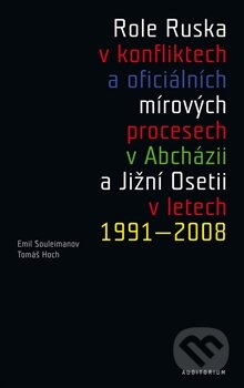 Kniha: Role Ruska v konfliktech a oficiálních mírových procesech v Abcházii a Jižní Osetii v letech 1991 – 2008 (Emil Souleimanov a Tomáš Hoch). Auditorium, 2013 Kniha: Role Ruska v konfliktech a oficiálních mírových procesech v Abcházii a Jižní Osetii v letech 1991 – 2008 (Emil Souleimanov a Tomáš Hoch). Auditorium, 2013