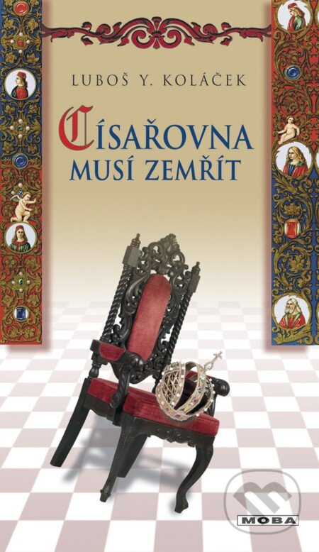 E-kniha: Císařovna musí zemřít (Luboš Y. Koláček). Moba, 2013 E-kniha: Císařovna musí zemřít (Luboš Y. Koláček). Moba, 2013