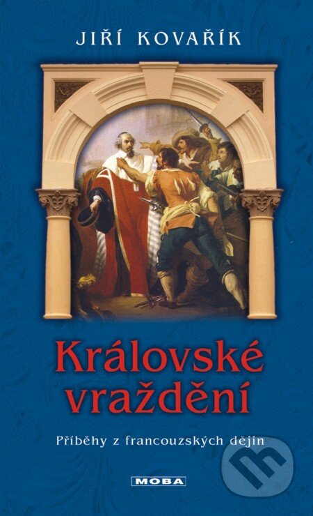 E-kniha: Královské vraždění (Jiří Kovařík). Moba, 2013 E-kniha: Královské vraždění (Jiří Kovařík). Moba, 2013