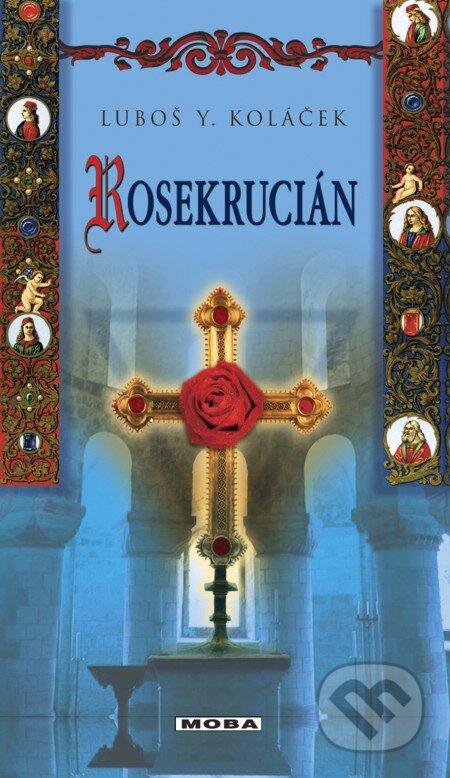 E-kniha: Rosekrucián (Luboš Y. Koláček). Moba, 2013 E-kniha: Rosekrucián (Luboš Y. Koláček). Moba, 2013