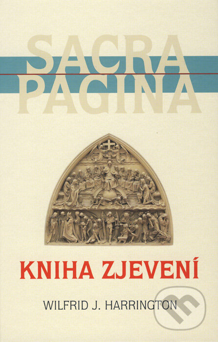 Kniha: Sacra Pagina 5 - Kniha Zjevení (Daniel J. Harrington a Wilfrid J. Harrington). Karmelitánské nakladatelství, 2012 Kniha: Sacra Pagina 5 - Kniha Zjevení (Daniel J. Harrington a Wilfrid J. Harrington). Karmelitánské nakladatelství, 2012