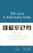 Kniha: Päť ciest k dokonalej láske (Autorský kolektív). Karmelitánske nakladateľstvo, 2013 Kniha: Päť ciest k dokonalej láske (Autorský kolektív). Karmelitánske nakladateľstvo, 2013