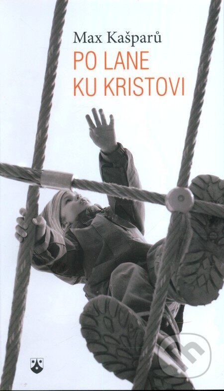 Kniha: Po lane ku Kristovi (Max Kašparů). Karmelitánske nakladateľstvo, 2013 Kniha: Po lane ku Kristovi (Max Kašparů). Karmelitánske nakladateľstvo, 2013