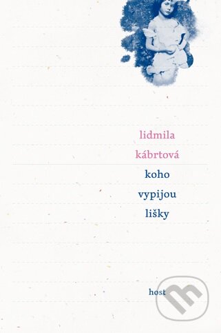 Kniha: Koho vypijou lišky (Lidmila Kábrtová). Host, 2013 Kniha: Koho vypijou lišky (Lidmila Kábrtová). Host, 2013