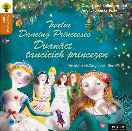 Kniha: Twelve Dancing Princesses / Dvanáct tančících princezen (Bee Willey a Geraldine McCaughrean). Edika, 2013 Kniha: Twelve Dancing Princesses / Dvanáct tančících princezen (Bee Willey a Geraldine McCaughrean). Edika, 2013