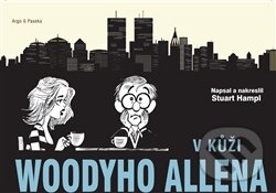 Kniha: V kůži Woodyho Allena (Hample Stuart). Argo, Paseka, 2013 Kniha: V kůži Woodyho Allena (Hample Stuart). Argo, Paseka, 2013
