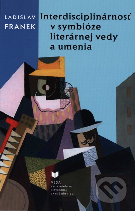 Kniha: Interdisciplinárnosť v symbióze literárnej vedy a umenia (Ladislav Franek). VEDA, 2013 Kniha: Interdisciplinárnosť v symbióze literárnej vedy a umenia (Ladislav Franek). VEDA, 2013