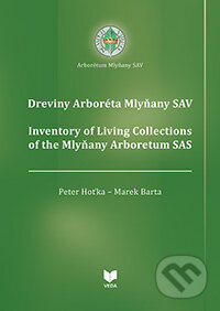 Kniha: Dreviny Arboréta Mlyňany SAV / Inventory of Living Collections of the Mlyňany Arboretum SAS (Marek Barta a Peter Hoťka). VEDA, 2013 Kniha: Dreviny Arboréta Mlyňany SAV / Inventory of Living Collections of the Mlyňany Arboretum SAS (Marek Barta a Peter Hoťka). VEDA, 2013