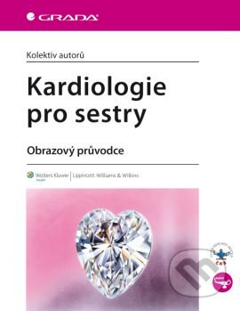 Kniha: Kardiologie pro sestry (Autorský kolektív). Grada, 2013 Kniha: Kardiologie pro sestry (Autorský kolektív). Grada, 2013