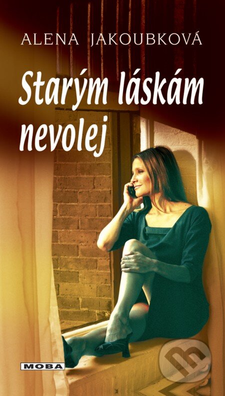 E-kniha: Starým láskám nevolej (Alena Jakoubková). Moba, 2013 E-kniha: Starým láskám nevolej (Alena Jakoubková). Moba, 2013