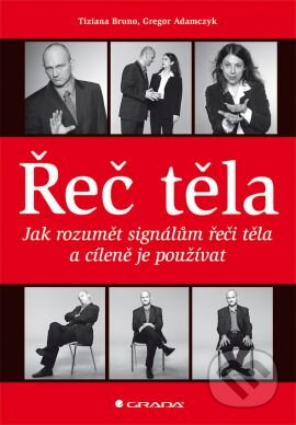 Kniha: Řeč těla (Gregor Adamczyk a Tiziana Bruno). Grada, 2013 Kniha: Řeč těla (Gregor Adamczyk a Tiziana Bruno). Grada, 2013