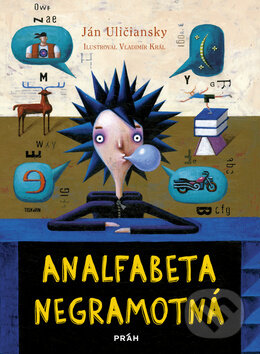Kniha: Analfabeta Negramotná (Ján Uličiansky). Práh, 2013 Kniha: Analfabeta Negramotná (Ján Uličiansky). Práh, 2013