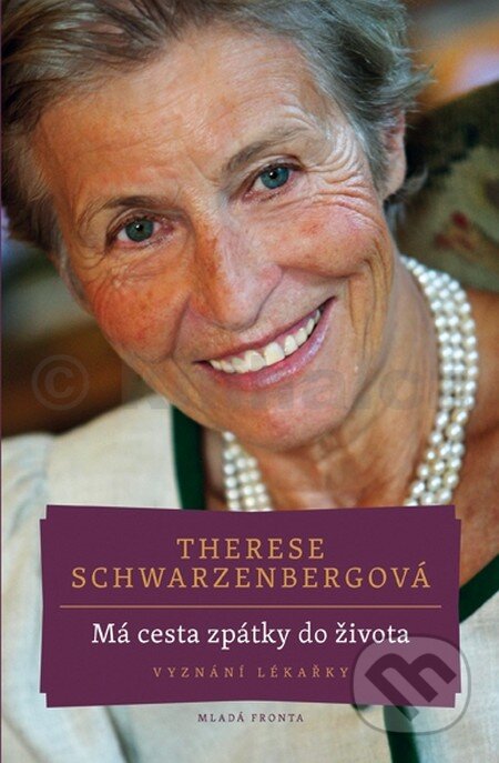 Kniha: Má cesta zpátky do života (Therese Schwarzenbergová). Mladá fronta, 2013 Kniha: Má cesta zpátky do života (Therese Schwarzenbergová). Mladá fronta, 2013