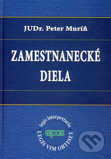 Kniha: Zamestnanecké diela (Peter Muríň). Epos, 2013 Kniha: Zamestnanecké diela (Peter Muríň). Epos, 2013
