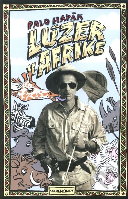Kniha: Lúzer v Afrike (Palo Hapák), 2013 Kniha: Lúzer v Afrike (Palo Hapák), 2013