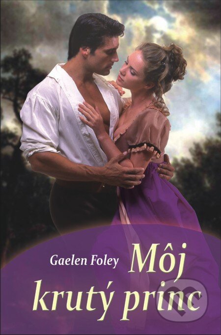 E-kniha: Môj krutý princ (Gaelen Foley). Slovenský spisovateľ, 2013 E-kniha: Môj krutý princ (Gaelen Foley). Slovenský spisovateľ, 2013