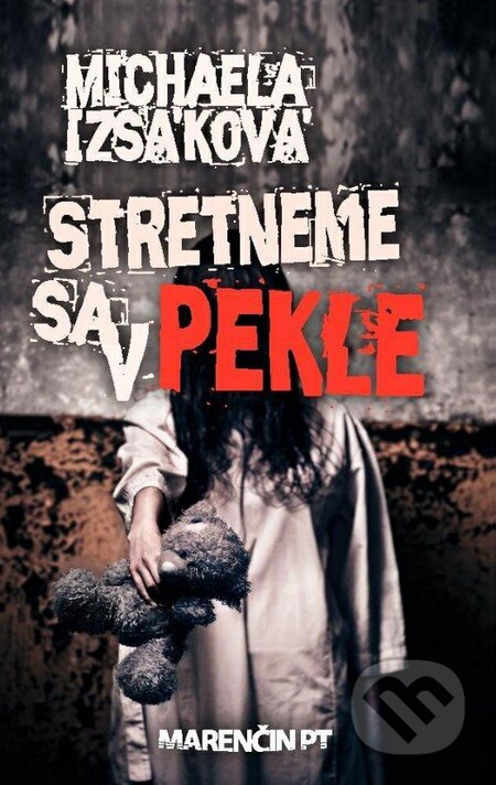 Kniha: Stretneme sa v pekle (Michaela Izsáková). Marenčin PT, 2013 Kniha: Stretneme sa v pekle (Michaela Izsáková). Marenčin PT, 2013