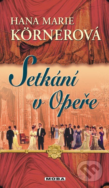 E-kniha: Setkání v Opeře (Hana Marie Körnerová). Moba, 2013 E-kniha: Setkání v Opeře (Hana Marie Körnerová). Moba, 2013