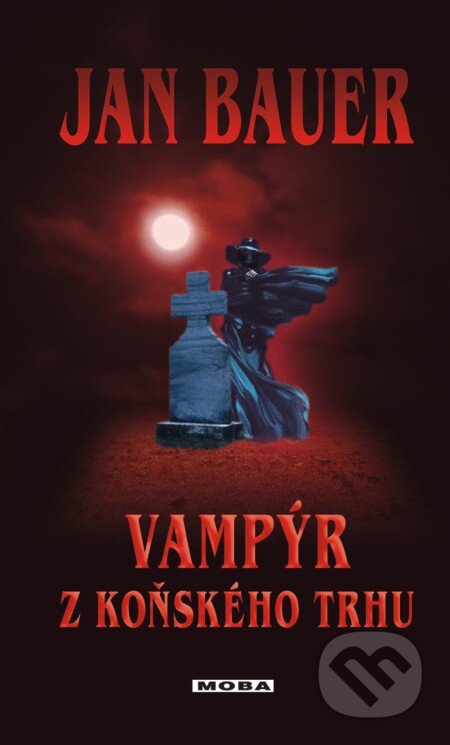 E-kniha: Vampýr z Koňského trhu (Jan Bauer). Moba, 2013 E-kniha: Vampýr z Koňského trhu (Jan Bauer). Moba, 2013
