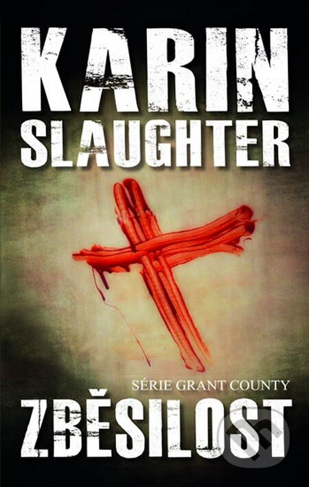 Kniha: Zběsilost (Karin Slaughter). Domino, 2013 Kniha: Zběsilost (Karin Slaughter). Domino, 2013