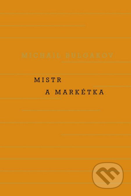 Kniha: Mistr a Markétka (Michail Afanasjevič Bulgakov). Odeon CZ, 2013 Kniha: Mistr a Markétka (Michail Afanasjevič Bulgakov). Odeon CZ, 2013