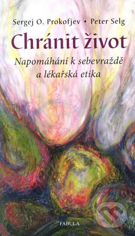 Kniha: Chránit život (Peter Selg a Sergej O. Prokofjev). Fabula, 2013 Kniha: Chránit život (Peter Selg a Sergej O. Prokofjev). Fabula, 2013