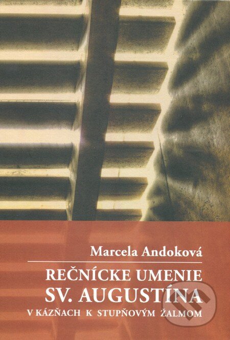 Kniha: Rečnícke umenie sv. Augustína (Marcela Andoková). IRIS, 2013 Kniha: Rečnícke umenie sv. Augustína (Marcela Andoková). IRIS, 2013