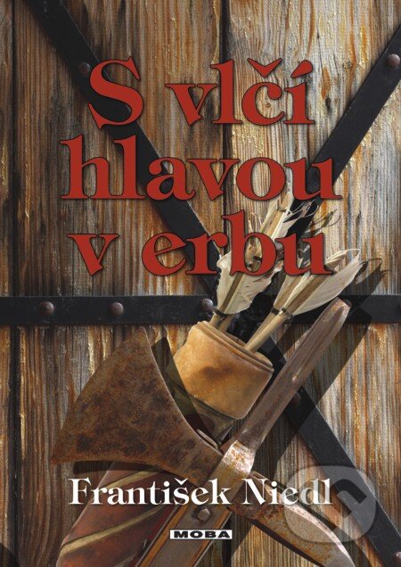 E-kniha: S vlčí hlavou v erbu (František Niedl). Moba, 2013 E-kniha: S vlčí hlavou v erbu (František Niedl). Moba, 2013