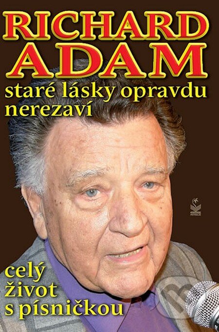 Kniha: Staré lásky opravdu nerezaví (Richard Adam). Petrklíč, 2013 Kniha: Staré lásky opravdu nerezaví (Richard Adam). Petrklíč, 2013