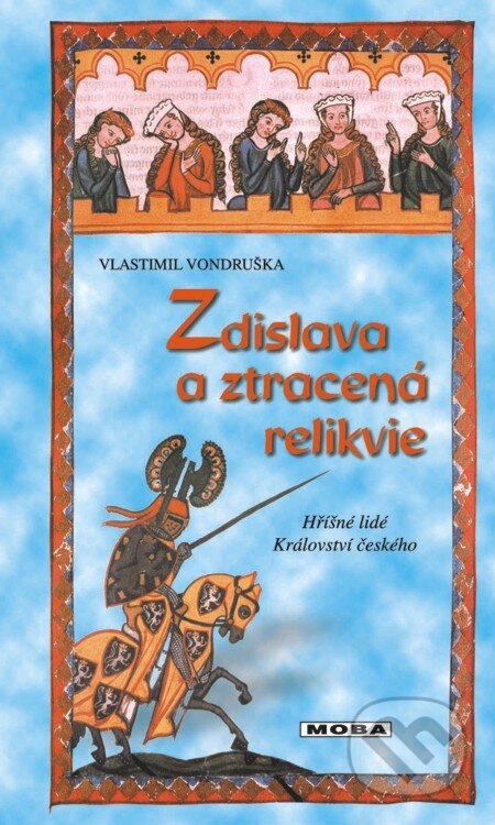 E-kniha: Zdislava a ztracená relikvie (Vlastimil Vondruška). Moba, 2013 E-kniha: Zdislava a ztracená relikvie (Vlastimil Vondruška). Moba, 2013