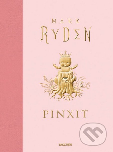 Kniha: Pinxit (Mark Ryden). Taschen, 2013 Kniha: Pinxit (Mark Ryden). Taschen, 2013