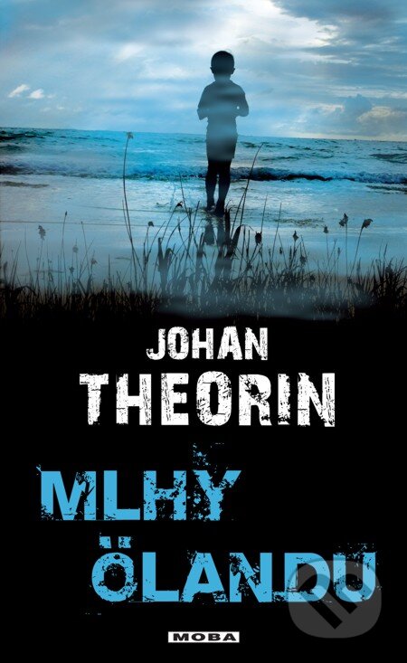 E-kniha: Mlhy Ölandu (Johan Theorin). Moba, 2013 E-kniha: Mlhy Ölandu (Johan Theorin). Moba, 2013