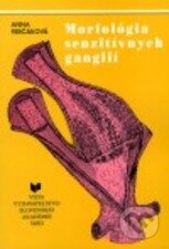 Kniha: Morfológia senzitívnych ganglií (Anna Ferčáková). VEDA, 1997 Kniha: Morfológia senzitívnych ganglií (Anna Ferčáková). VEDA, 1997